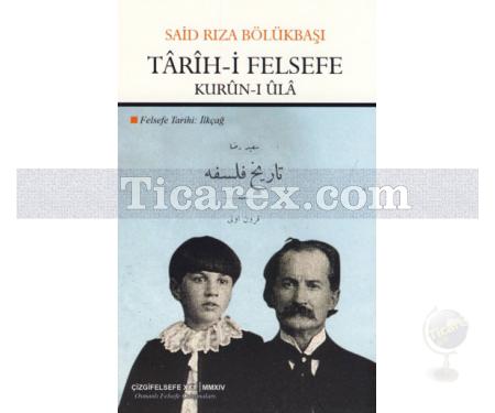 Târîh-i Felsefe - Kurûn-ı Ûlâ | Felsefe Tarihi: İlkçağ | Said Rıza Bölükbaşı - Resim 1