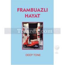 Frambuazlı Hayat | Deep Tone