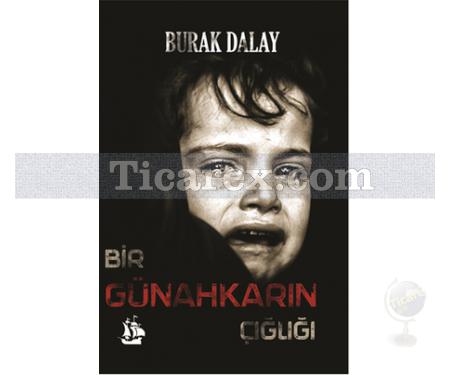 Bir Günahkarın Çığlığı | Burak Dalay - Resim 1