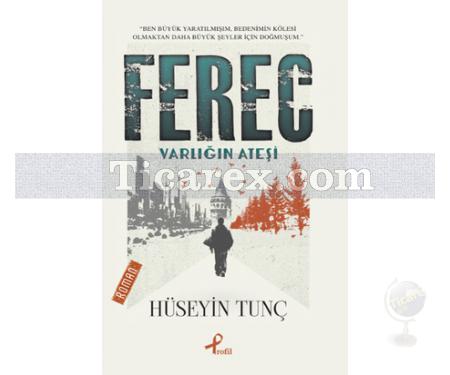 Ferec | Varlığın Ateşi | Hüseyin Tunç - Resim 1