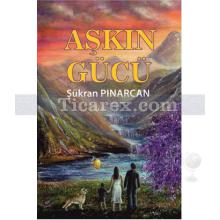 Aşkın Gücü | Şükran Pınarcan