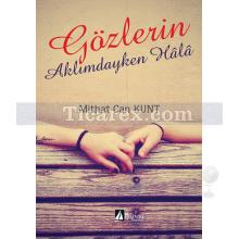 Gözlerin Aklımdayken Hala | Mithat Can Kunt