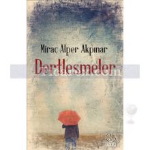 Dertleşmeler | Miraç Alper Akpınar