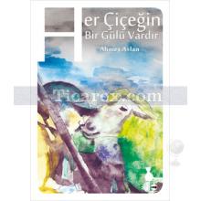 Her Çiçeğin Bir Gülü Vardır | Ahmet Aslan