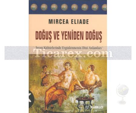 Doğuş ve Yeniden Doğuş | Mircea Eliade - Resim 1