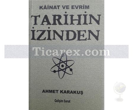 Tarihin İzinden | Kainat ve Evrim | Ahmet Karakuş - Resim 1