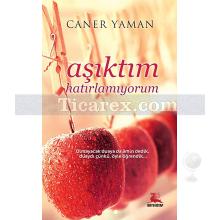 Aşıktım Hatırlamıyorum | Caner Yaman