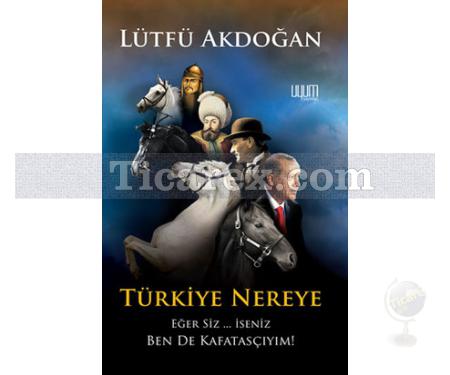 Türkiye Nereye | Eğer Siz... İseniz Ben de Kafatasçıyım! | Lütfü Akdoğan - Resim 1