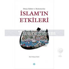Dünya Kültür ve Medeniyetine İslam'ın Etkileri | Ebu'l Hasan En-Nedvi