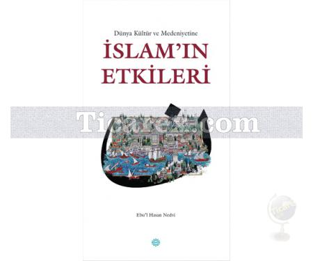 Dünya Kültür ve Medeniyetine İslam'ın Etkileri | Ebu'l Hasan En-Nedvi - Resim 1