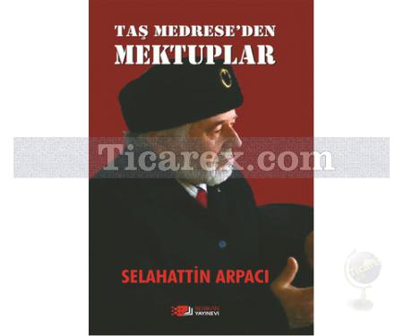 Taş Medrese'den Mektuplar | Selahattin Arpacı - Resim 1