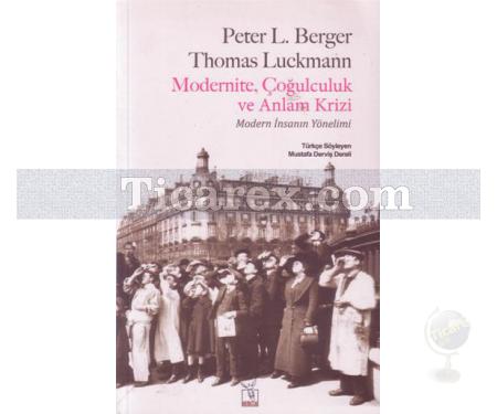 Modernite, Çoğulculuk ve Anlam Krizi | Peter L. Berger, Thomas Luckmann - Resim 1