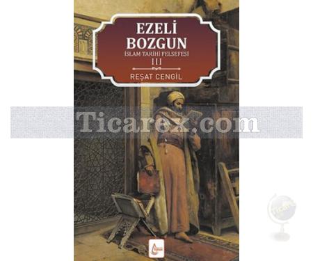 Ezeli Bozgun | İslam Tarihi Felsefesi 3 | Reşat Cengil - Resim 1