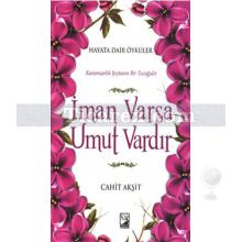 İman Varsa Umut Vardır | Cahit Akşit