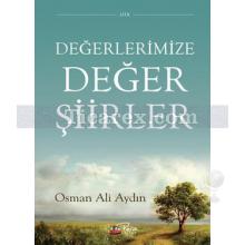 Değerlerimize Değer Şiirler | Osman Ali Aydın