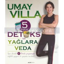 5 Günlük Detoks ile Yağlara Veda | Umay Villa