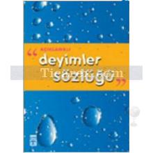 Açıklamalı Deyimler Sözlüğü | Kolektif