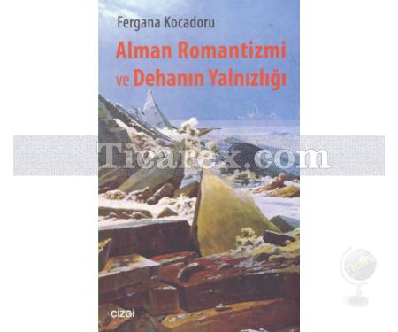 Alman Romantizmi ve Dehanın Yalnızlığı | Fergana Kocadoru - Resim 1