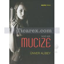 Kod Adı: Mucize | Ünver Alibey