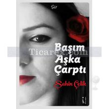 Başım Aşka Çarptı | Şahin Çelik