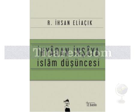 İhyadan İnşaya İslam Düşüncesi | R. İhsan Eliaçık - Resim 1