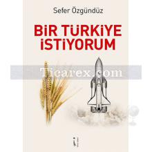 Bir Türkiye İstiyorum | Sefer Özgündüz