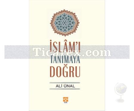 İslamı Tanımaya Doğru | Ali Ünal - Resim 1