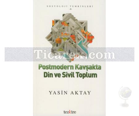 Postmodern Kavşakta Din ve Sivil Toplum | Yasin Aktay - Resim 1