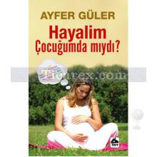 hayalim_cocugumda_miydi