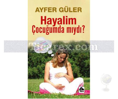 Hayalim Çocuğumda Mıydı? | Ayfer Güler - Resim 1