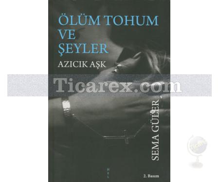 Ölüm Tohum ve Şeyler | Sema Güler - Resim 1