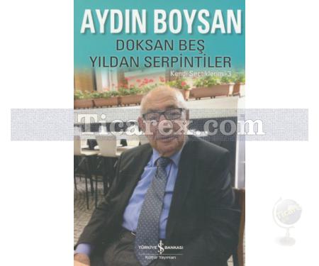 Doksan Beş Yıldan Serpintiler | Aydın Boysan - Resim 1