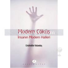 Modern Çöküş | İnsanın Modern Halleri | Celaleddin Vatandaş