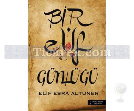 Bir Elif Günlüğü | Elif Esra Altuner - Resim 1