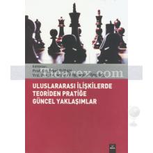 Uluslararası İlişkilerde Teoriden Pratiğe Güncel Yaklaşımlar | Sibel Turan , Nergiz Özkural Köroğlu