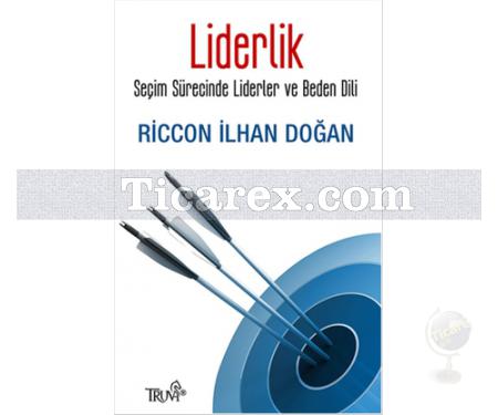 Liderlik | Seçim Sürecinde Liderler ve Beden Dili | Riccon İlhan Doğan - Resim 1