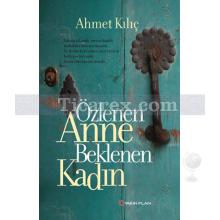 Özlenen Anne Beklenen Kadın | Ahmet Kılıç, Kenan Özcan