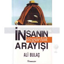 İnsanın Özgürlük Arayışı | Ali Bulaç