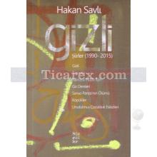 Gizli | Şiirler 1990-2015 | Hakan Savlı