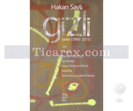 Gizli | Şiirler 1990-2015 | Hakan Savlı - Resim 1