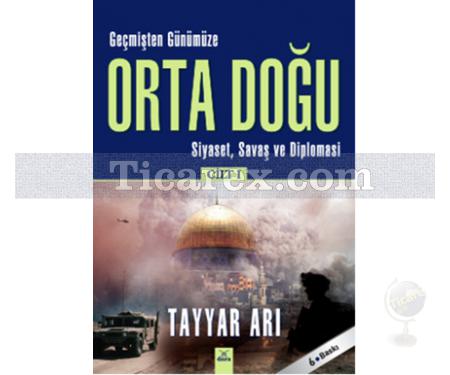 Geçmişten Günümüze Orta Doğu Cilt 1 | Tayyar Arı - Resim 1