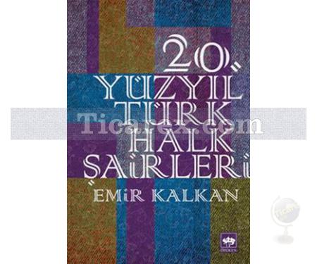 20. Yüzyıl Türk Halk Şairleri | Emir Kalkan - Resim 1