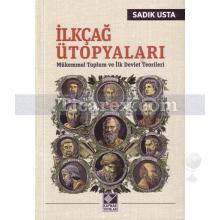 İlkçağ Ütopyaları | Mükemmel Toplum ve İlk Devlet Teorileri | Sadık Usta