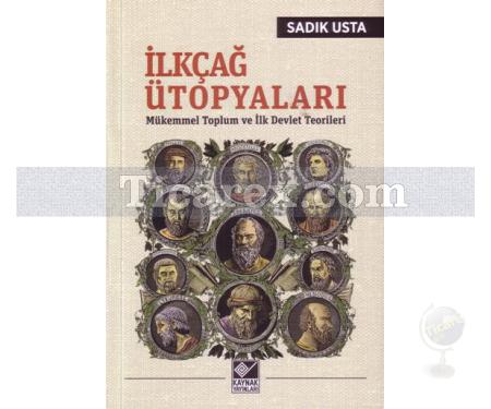 İlkçağ Ütopyaları | Mükemmel Toplum ve İlk Devlet Teorileri | Sadık Usta - Resim 1