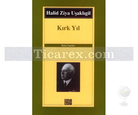 Kırk Yıl | Halid Ziya Uşaklıgil - Resim 1