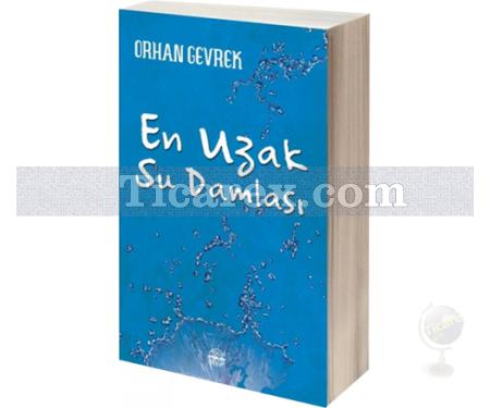 En Uzak Su Damlası | Orhan Gevrek - Resim 1