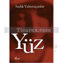 Yüz | Sadık Yalsızuçanlar