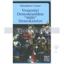 Vesayetçi Demokrasiden Milli Demokrasiye | Menderes Çınar