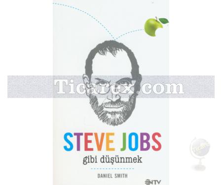 Steve Jobs Gibi Düşünmek | Daniel Smith - Resim 1