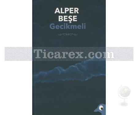 Gecikmeli | Alper Beşe - Resim 1